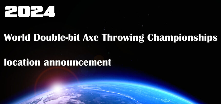 2024 World Double-bit Axe Throwing Championships location announcement